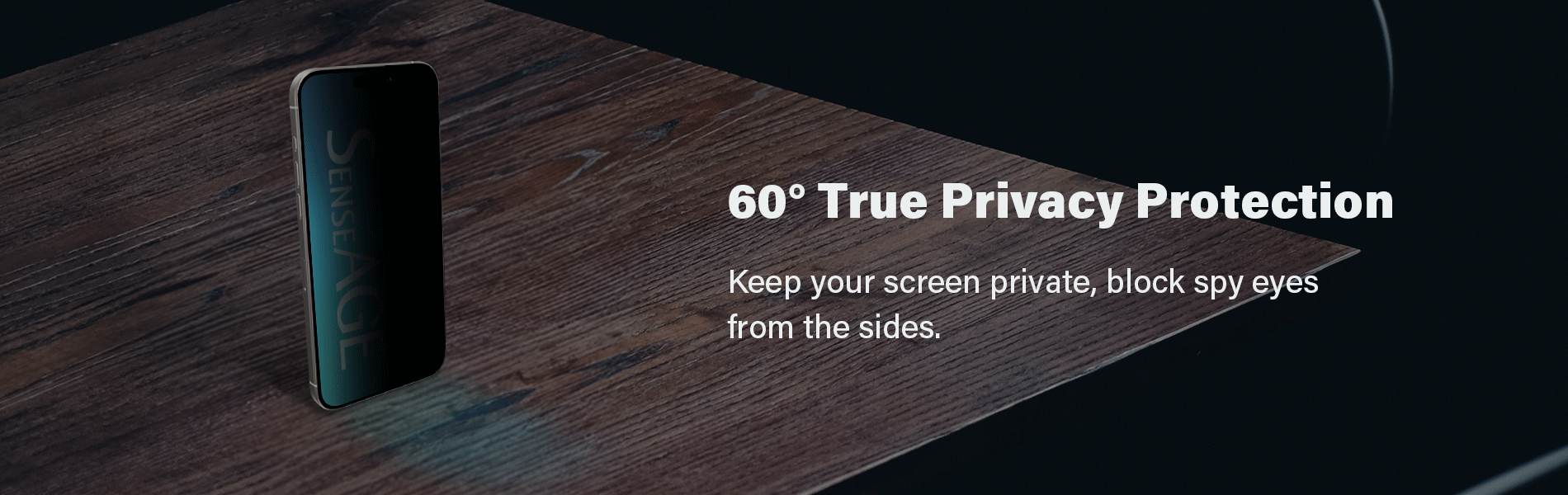 An iPhone with a SenseAGE privacy screen protector, viewed from an angle that shows the screen darkened for privacy. The text reads '60° True Privacy Protection' and 'Keep your screen private, block spy eyes from the sides.